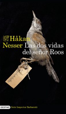 Descargando libro LAS DOS VIDAS DEL SEÑOR ROOS (SERIE INSPECTOR BARBAROTTI 3) de HåKAN NESSER 9788423364527