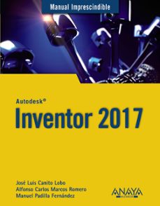 Ebook gratis italiano descarga celulari INVENTOR 2017 (MANUAL IMPRESCINDIBLE) de JOSE LUIS CANITO LOBO, ALFONSO CARLOS MARCOS ROMERO en español  9788441538627