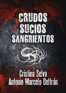 Descargar gratis pdf ebook finder CRUDOS SUCIOS SANGRIENTOS 9788461757527 de CRISTINA SELVA, ANTONIO MARCELO BELTRAN (Literatura española) CHM