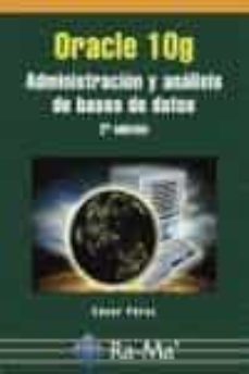 Descargas de libros en línea gratis ORACLE 10 G: ADMINISTRACION Y ANALISIS DE BASES DE DATOS (Spanish Edition)