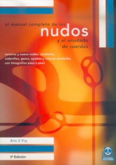 Se descarga libros EL MANUAL COMPLETO DE LOS NUDOS Y EL ANUDADO DE CUERDAS: NOVENTA Y NUEVE NUDOS, ANUDADOS, CADENILLAS, GAZAS, AYUSTES Y ESTERAS ANUDADAS, CON FOTOGRAFIAS PASO A PASO 9788480194327 en español CHM PDB ePub de ERIC C. FRY