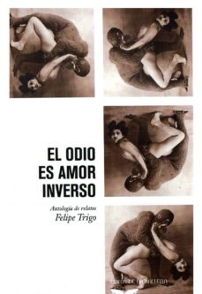 Descargas gratuitas de libros electrónicos epub EL ODIO ES AMOR INVERSO de FELIPE TRIGO PDB MOBI CHM (Spanish Edition)