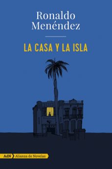 Descargar el libro de texto gratuito en pdf. LA CASA Y LA ISLA (Literatura española)  de RONALDO MENENDEZ 9788491044727