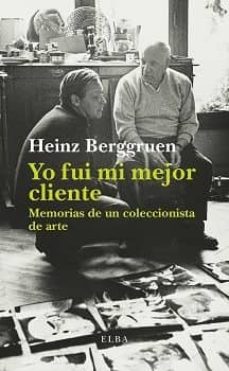 Descargar YO FUI MI MEJOR CLIENTE: MEMORIAS DE UN COLECCIONISTA DE ARTE gratis pdf - leer online