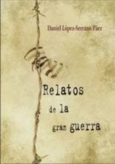 Descarga gratuita de libros Kindle RELATOS DE LA GRAN GUERRA (Literatura española) MOBI CHM de DANIEL (CANICHU) L. SERRANO 9788494560927