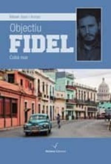 Libros epub descargar gratis OBJECTIU FIDEL: CUBA NUA RTF CHM MOBI de MANEL JOAN ARINYO 9788494634727 in Spanish