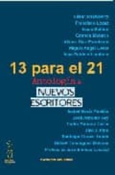 Libro completo de descarga gratuita 13 PARA EL 21. ANTOLOGIA DE NUEVOS ESCRITORES (Spanish Edition)