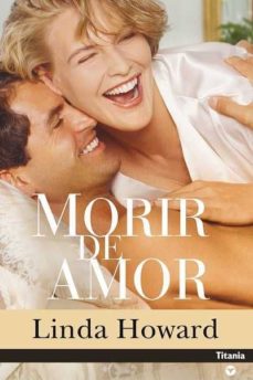 Descarga de libro móvil MORIR DE AMOR de LINDA HOWARD 9788496711327 RTF ePub en español