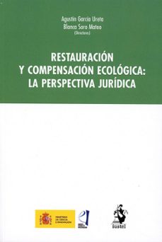 Descarga gratuita de libros electrónicos electrónicos. RESTAURACIÓN Y COMPENSACIÓN ECOLÓGICA: LA PERSPECTIVA JURÍDICA de AGUSTIN GARCIA URETA in Spanish