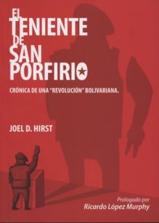 Descarga de audiolibros en alemán TENIENTE DE SAN PORFIRIO: CRONICA DE UNA REVOLUCION BOLIVARIANA MOBI ePub de JOEL D. HIRST 9789871239627