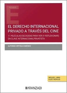 Portada de DERECHO INTERNACIONAL PRIVADO A TRAVES DEL CINE.11 PELICULAS ESCOGIDAS PARA VER ( Y REFLEXIONAR) EN CLAVE IUS INTERNACIONAL PRIVATISTA