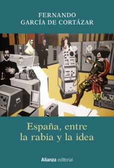Portada de ESPAÑA, ENTRE LA RABIA Y LA IDEA