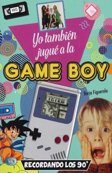 Portada de YO TAMBIEN JUGUE A LA GAMEBOY