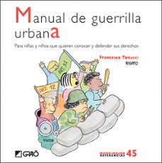 Portada de MANUAL DE GUERRILLA URBANA: PARA NIÑAS Y NIÑOS QUE QUIEREN CONOCER Y DEFENDER SUS DERECHOS