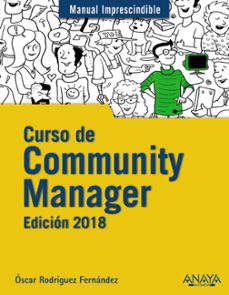 Portada de CURSO DE COMMUNITY MANAGER: EDICION 2018 (MANUAL IMPRESCINDIBLE)