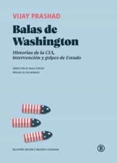 Portada de BALAS DE WASHINGTON. HISTORIAS DE LA CIA, INTERVENCION Y GOLPES D E ESTADO