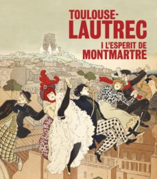 Portada de TOULOUSE-LAUTREC I L'ESPERIT DE MONTMARTRE
