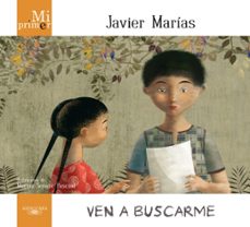 Portada de VEN A BUSCARME  MI PRIMER JAVIER MARIAS