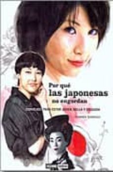 Portada de POR QUE LAS JAPONESAS NO ENGORDAN: CONSEJOS PARA ESTAR JOVEN, BEL LA Y DELGADA