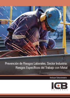 Portada de MANUAL PREVENCION DE RIESGOS LABORALES. SECTOR INDUSTRIA: RIESGOS ESPECIFICOS DEL TRABAJO CON METAL