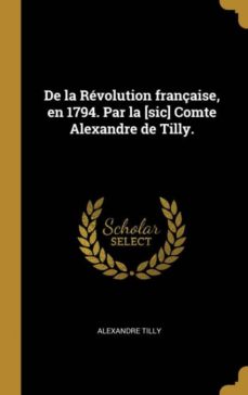 DE LA R VOLUTION FRAN AISE, EN 1794. PAR LA [SIC] COMTE ALEXANDRE DE ...