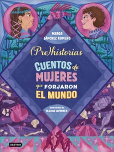 Los libros electrónicos de Kindle más vendidos venden gratis PREHISTORIAS. CUENTOS DE MUJERES QUE FORJARON EL MUNDO 9788408294337  de MARGA SANCHEZ ROMERO in Spanish