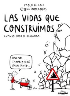 LAS VIDAS QUE CONSTRUIMOS CUANDO TODO SE DERRUMBA