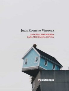 39 POEMAS DE MIERDA PARA MI PRIMERA ESPOSA | JUAN ROMERO VINUEZA ...
