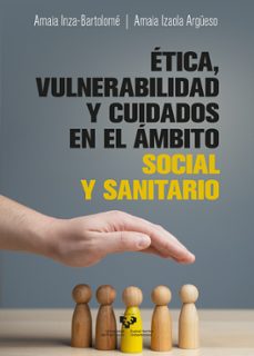 Portada de ETICA, VULNERABILIDAD Y CUIDADOS EN EL AMBITO SOCIAL Y SANITARIO