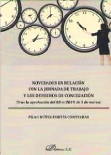 Descargar NOVEDADES EN RELACION CON LA JORNADA DE TRABAJO Y LOS DERECHOS DE CONCILIACION: TRAS LA APROBACION DEL RD 6/2019, DE 1 DE MARZO) gratis pdf - leer online
