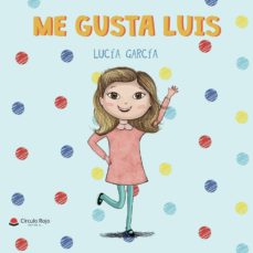 Descarga gratuita de audiolibros en línea ME GUSTA LUIS en español FB2 de LUCÍA  GARCÍA