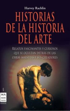 Descargar HISTORIAS DE LA HISTORIA DEL ARTE: RELATOS FASCINANTES Y CURIOSOS QUE SE OCULTAN DETRAS DE LAS OBRAS MAESTRAS Y SUS CREADORES gratis pdf - leer online