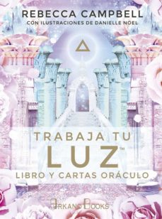 Imagen de TRABAJA TU LUZ: LIBRO Y CARTAS ORACULO de REBECCA CAMPBELL
