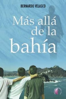 Descargar libros google mac MÁS ALLÁ DE LA BAHÍA en español de BERNARDO VELASCO 