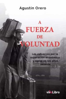 Descargas de libros de epub gratis. A FUERZA DE VOLUNTAD en español de AGUSTIN ORERO RTF