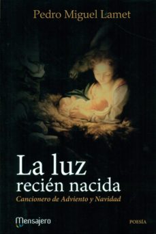 Descargando audiolibros a ipod LA LUZ RECIEN NACIDA: CANCIONERO DE ADVIENTO Y NAVIDAD de PEDRO MIGUEL LAMET MORENO MOBI DJVU en español