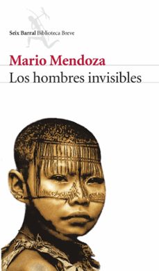 Libros en línea en pdf para descargar gratis LOS HOMBRES INVISIBLES 9788432212437 de MARIO MENDOZA (Literatura española) RTF