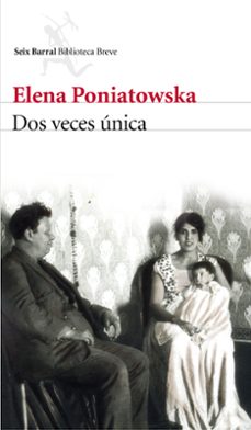 Ebooks para iphone DOS VECES UNICA 9788432229237 (Literatura española) de ELENA PONIATOWSKA FB2