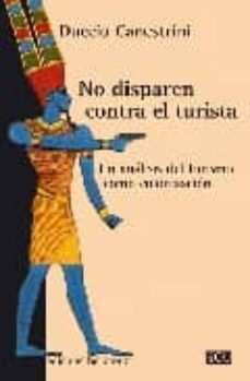 Imagen de NO DISPAREN CONTRA EL TURISTA: UN ANALISIS DEL TURISMO COMO COLON IZACION de DUCCIO CANESTRINI