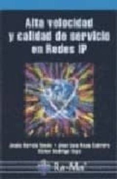 Descargar pdf ebook gratis. ALTA VELOCIDAD Y CALIDAD DE SERVICIO EN REDES IP de JOSE LUIS RAYA, VICTOR RODRIGO RAYA 9788478975037