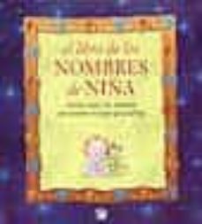 Descargar EL LIBRO DE LOS NOMBRES DE NIÑA: CONOCE TODO LOS NOMBRES QUE PUED ES ESCOGER PARA TU HIJA gratis pdf - leer online