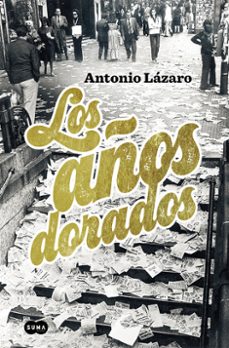 Descargas de libros electrónicos para la tienda de Android LOS AÑOS DORADOS de ANTONIO LAZARO (Literatura española) FB2 9788483657737