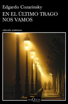 Foro de descarga de libros electrónicos en pdf gratis EN EL ULTIMO TRAGO NOS VAMOS de EDGARDO COZARINSKY  en español 9788490666937