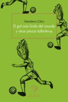 Descargando libros para ipad EL GOL MÁS LINDO DEL MUNDO Y OTRAS PIEZAS FUTBOLERAS  in Spanish de MONTERO GLEZ