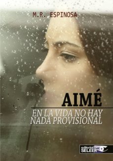 Ebook txt portugues descargar AIMÉ, EN LA VIDA NO HAY NADA PROVISIONAL RTF