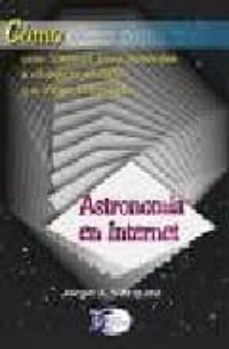 Pdf libros gratis para descargar. ASTRONOMIA EN INTERNET in Spanish de JORGE A. VAZQUEZ PARRA