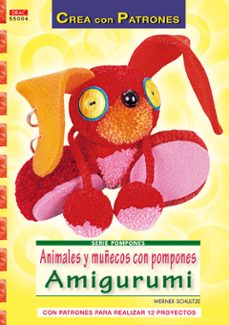 Ebook descargar gratis italiano ANIMALES Y MUÑECOS CON POMPONES AMIGURUMI: CON PATRONES PARA REAL IZAR 12 PROYECTOS