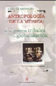 Descargar ANTROPOLOGIA DE LA MUSICA: DE LOS GENEROS TRIBALES A LA GLOBALIZA CION gratis pdf - leer online
