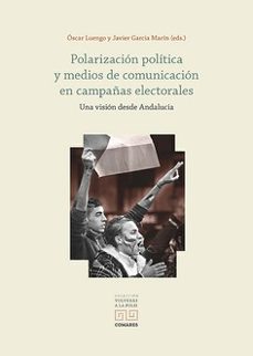 Portada de POLARIZACION POLITICA Y MEDIOS DE COMUNICACION EN CAMPAÑAS ELECTO RALES. UNA VISION DESDE ANDALUCIA