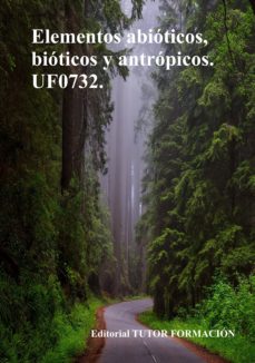 Portada de UF0732 ELEMENTOS ABIOTICOS, BIOTICOS Y ANTROPICOS